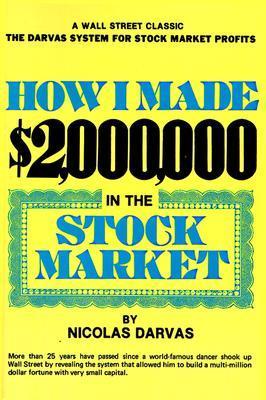 How I Made $2,000,000 In The Stock Market by nicolas darvas